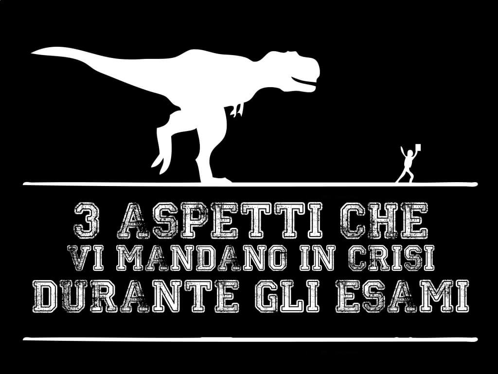  3 aspetti che vi mandano in crisi durante gli esami