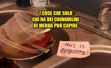  7 cose che solo chi ha dei coinquilini di merda può capire